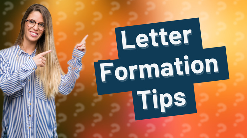 Letter Formation Tips