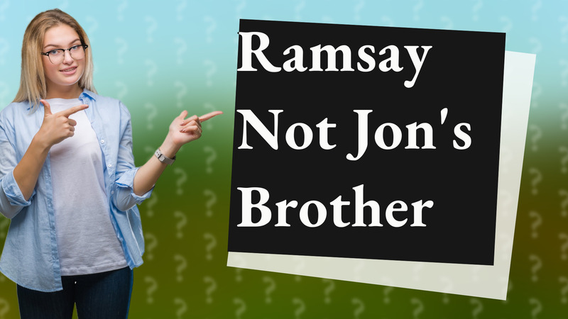 Ramsay Not Jon's Brother