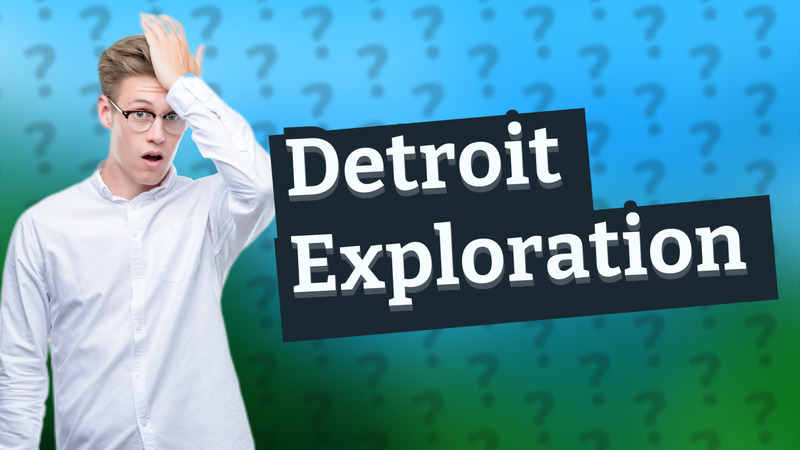 Detroit Exploration