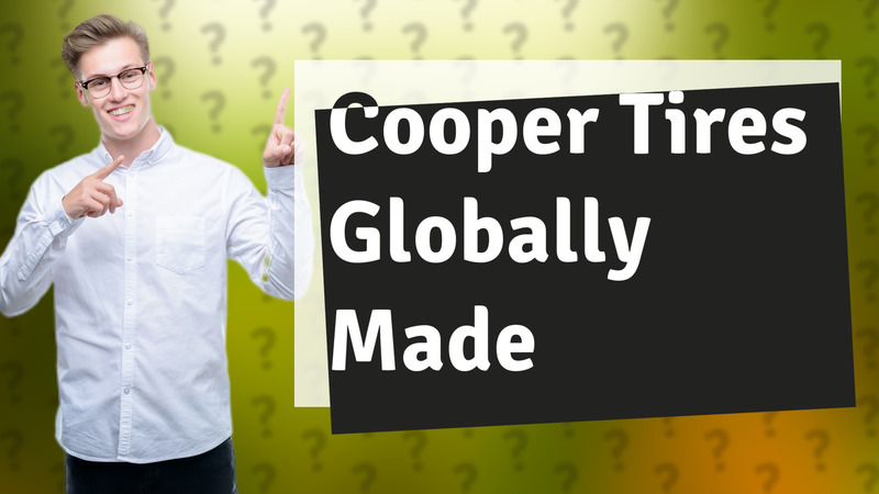 Cooper Tires Globally Made