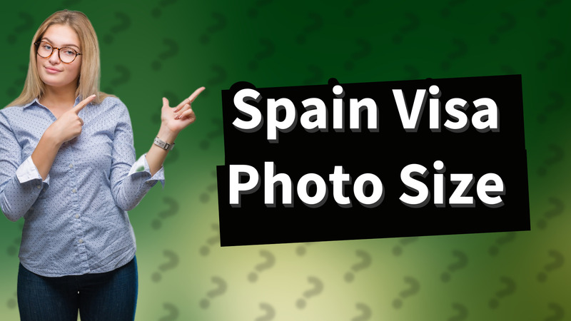 Spain Visa Photo Size