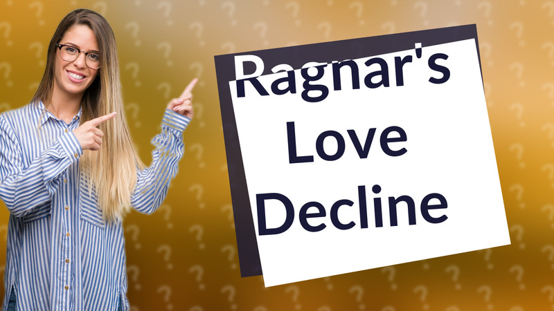 Ragnar's Love Decline