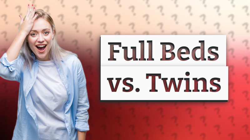 Full Beds vs. Twins