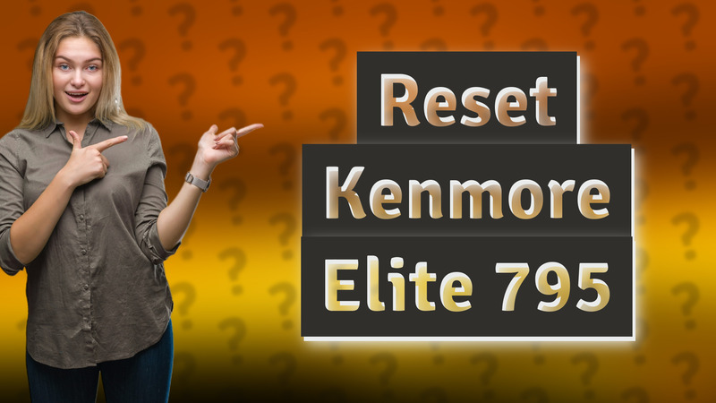 Reset Kenmore Elite 795