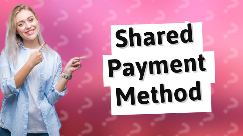 Shared Payment Method
