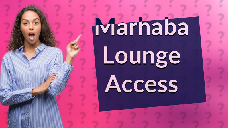 Marhaba Lounge Access