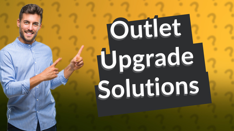 Outlet Upgrade Solutions