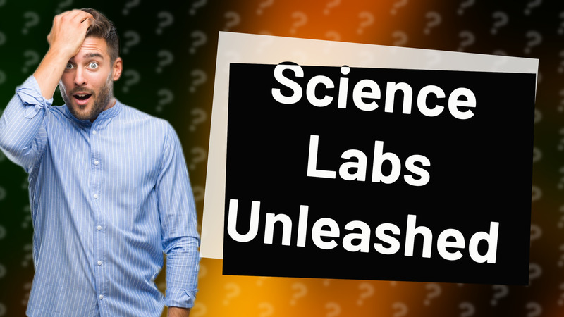 Science Labs Unleashed