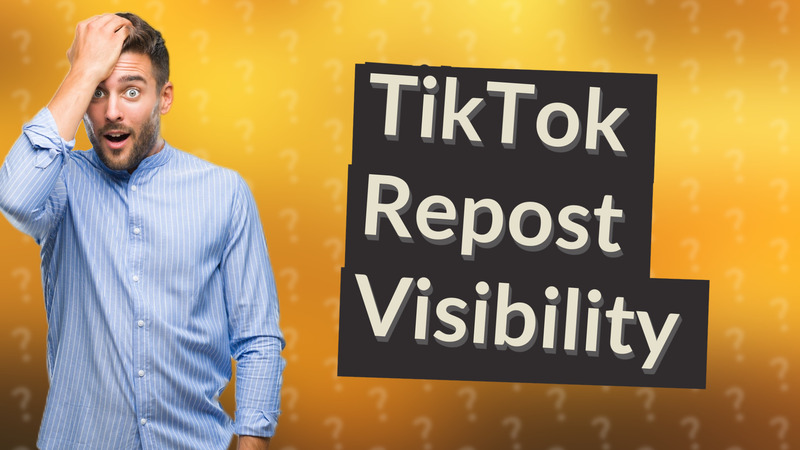 TikTok Repost Visibility