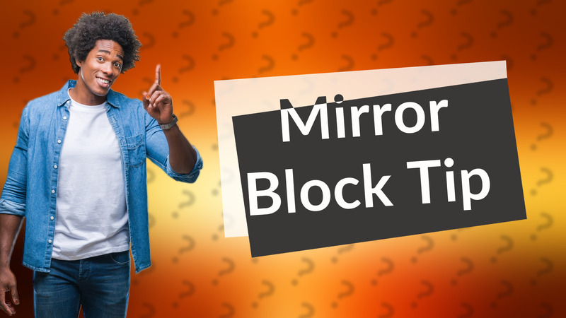 Mirror Block Tip