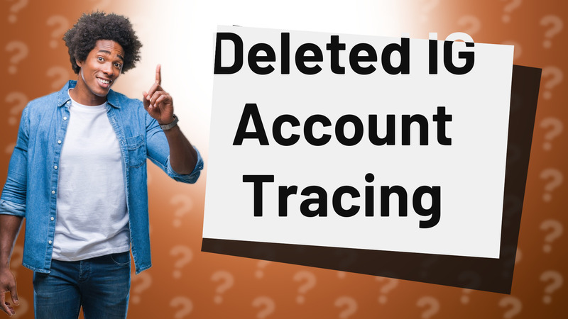 Deleted IG Account Tracing