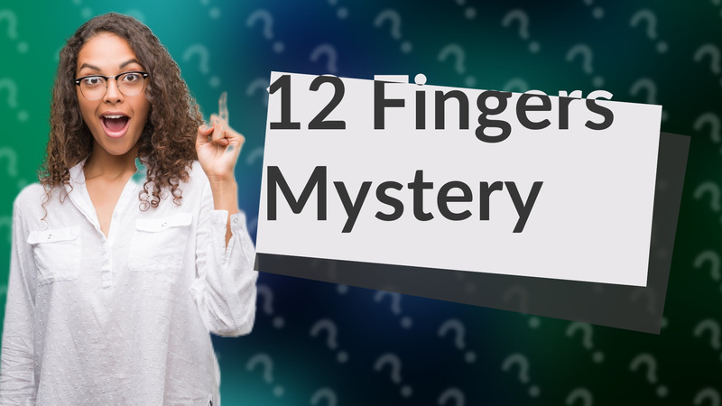 12 Fingers Mystery