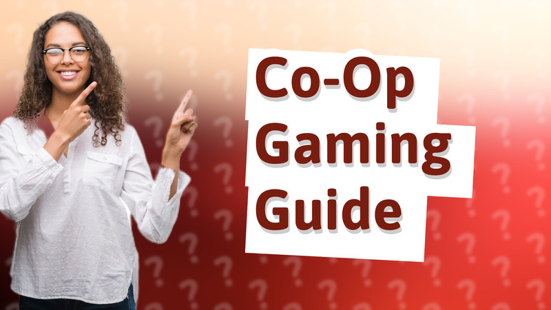 Co-Op Gaming Guide