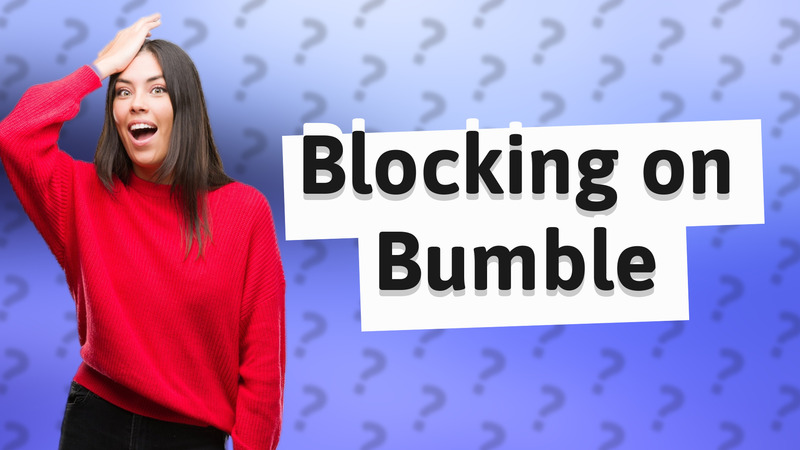 Blocking on Bumble