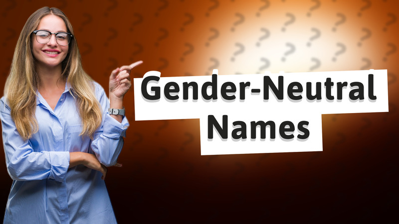 Gender-Neutral Names