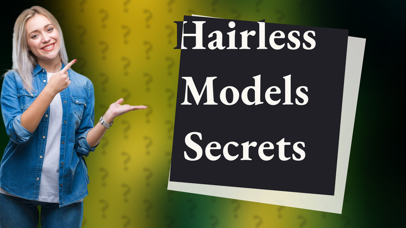 Hairless Models Secrets