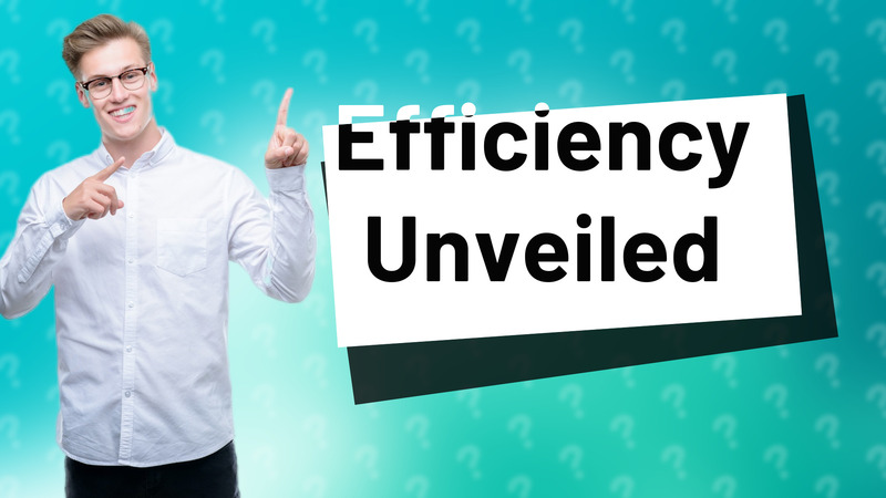 Efficiency Unveiled