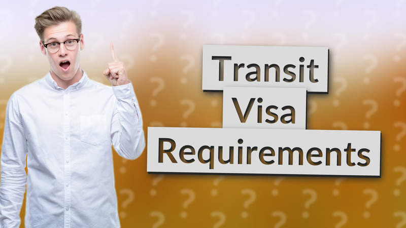 Transit Visa Requirements