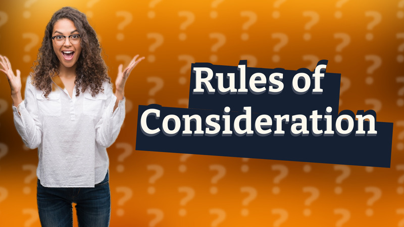 Rules of Consideration