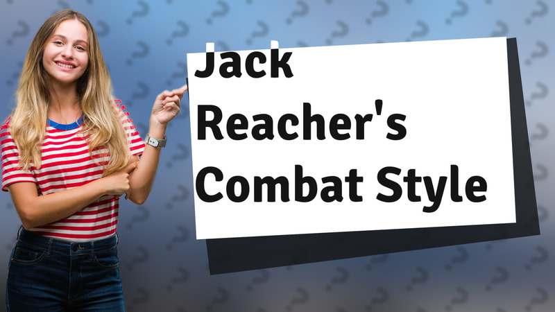 Jack Reacher's Combat Style