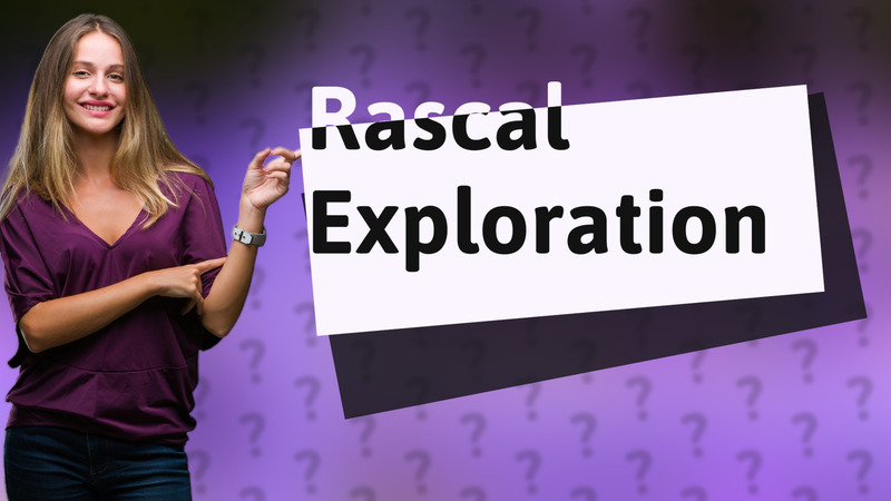 Rascal Exploration