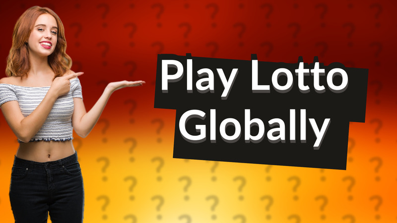 Play Lotto Globally