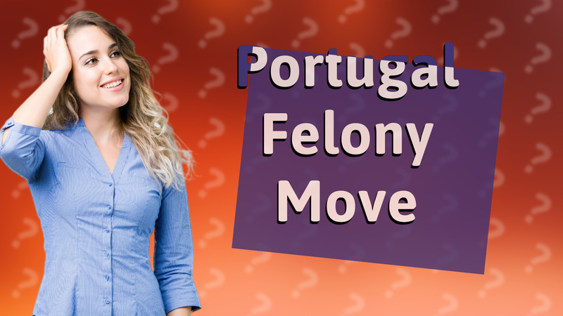 Portugal Felony Move