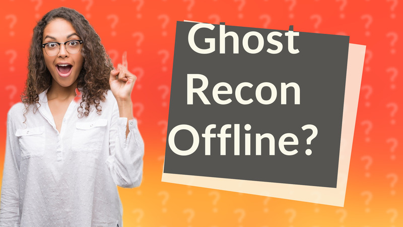 Ghost Recon Offline?