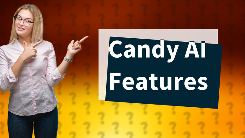 Candy AI Features