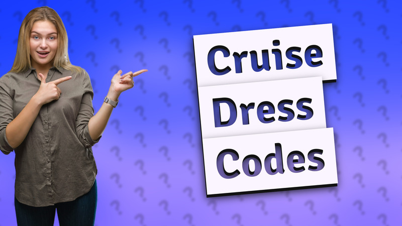 Cruise Dress Codes