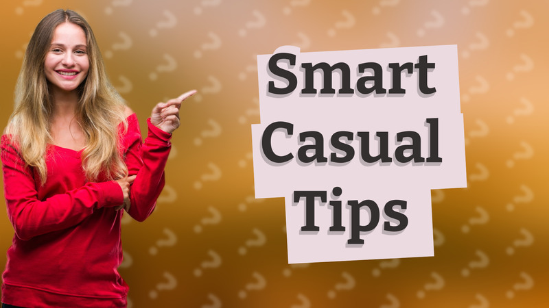 Smart Casual Tips
