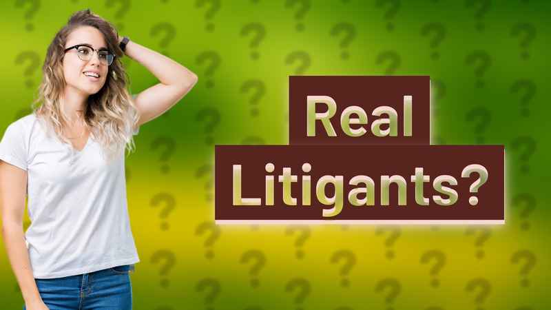 Real Litigants?