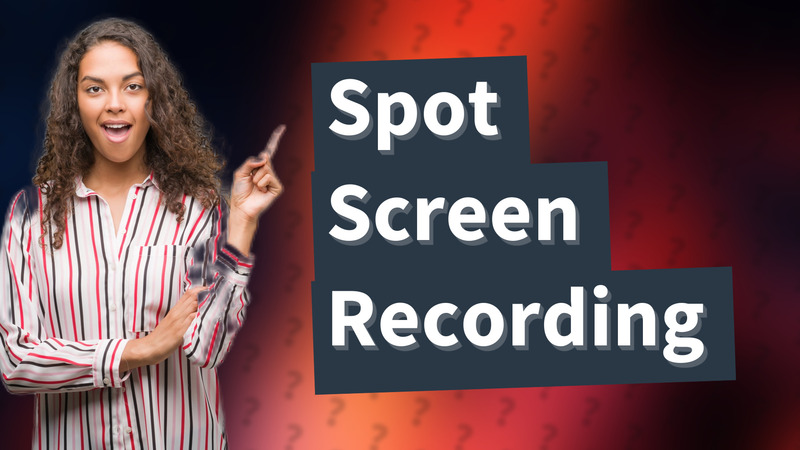 Spot Screen Recording