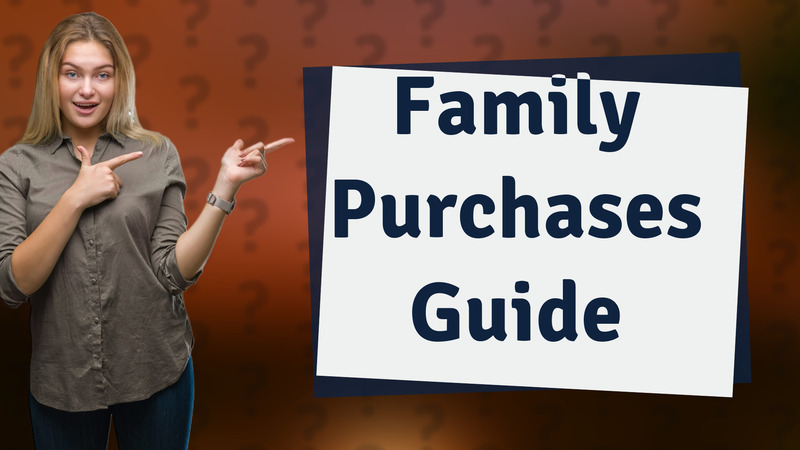 Family Purchases Guide