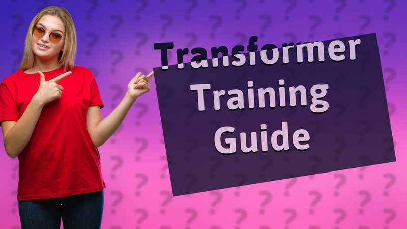 Transformer Training Guide