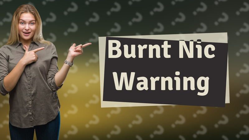 Burnt Nic Warning