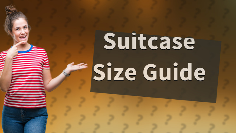 Suitcase Size Guide