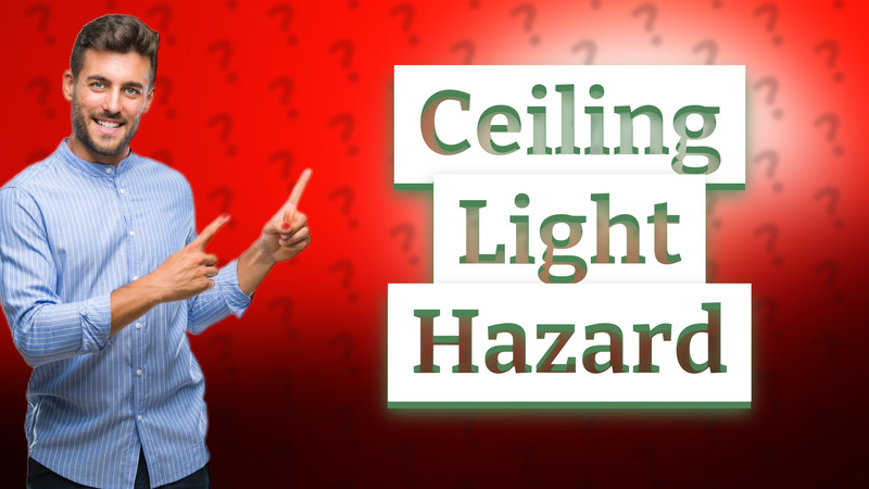 Ceiling Light Hazard