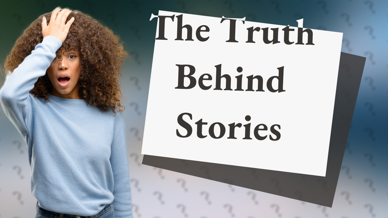 The Truth Behind Stories