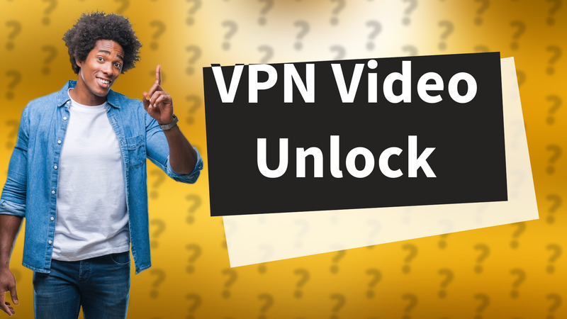 VPN Video Unlock
