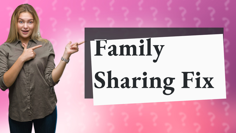 Family Sharing Fix