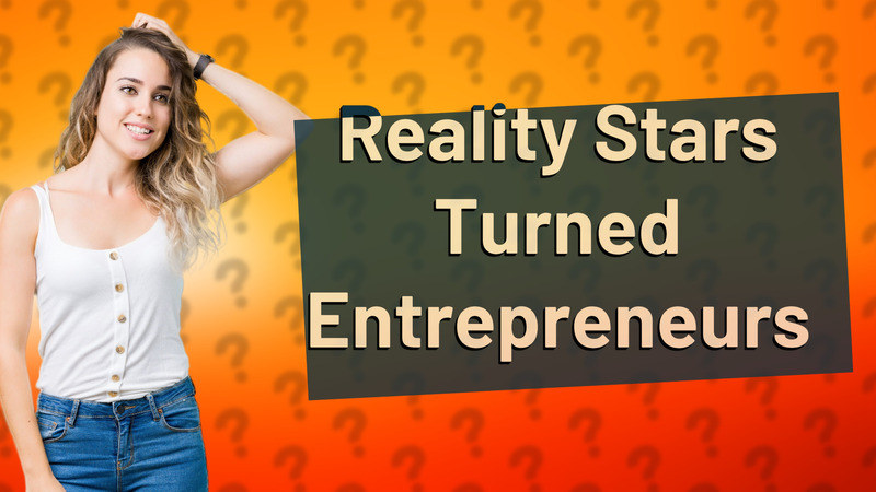 Reality Stars Turned Entrepreneurs