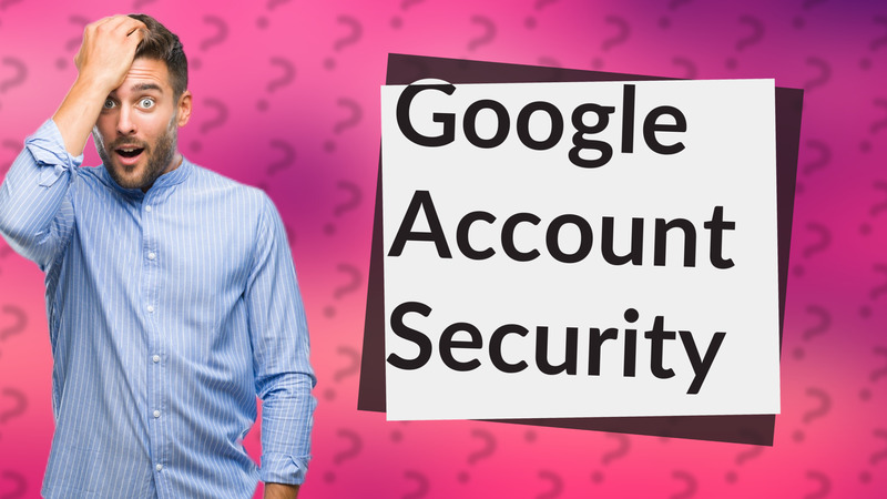 Google Account Security