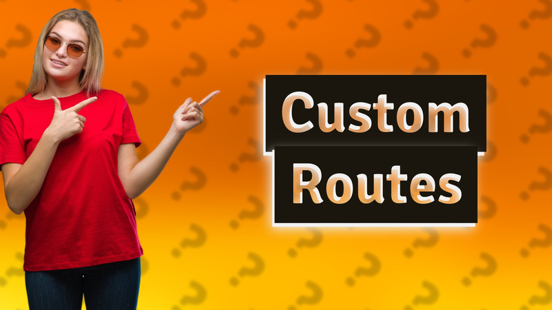 Custom Routes