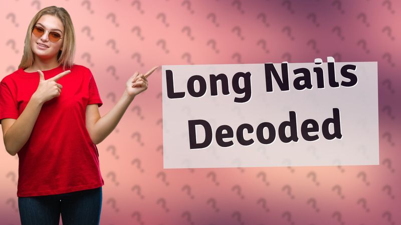 Long Nails Decoded