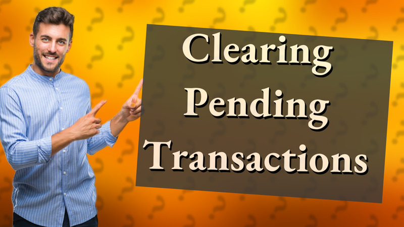 Clearing Pending Transactions