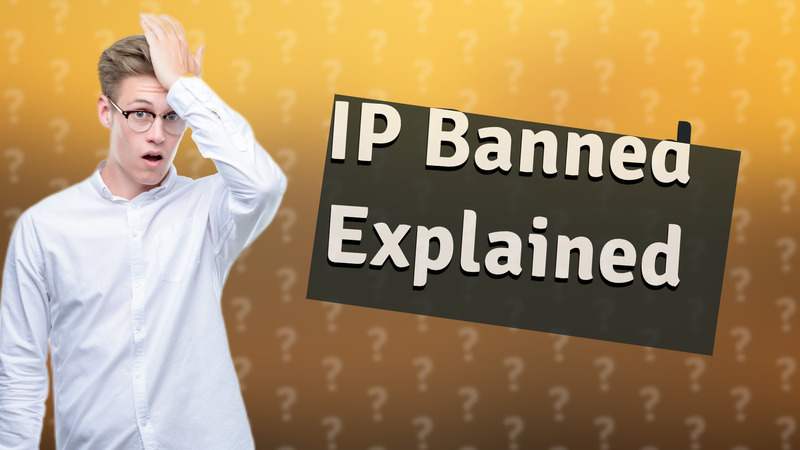 IP Banned Explained
