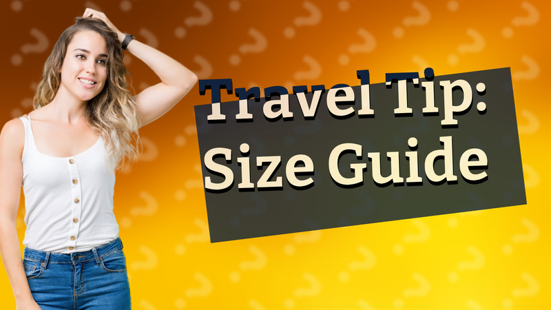 Travel Tip: Size Guide