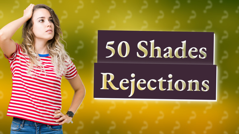 50 Shades Rejections