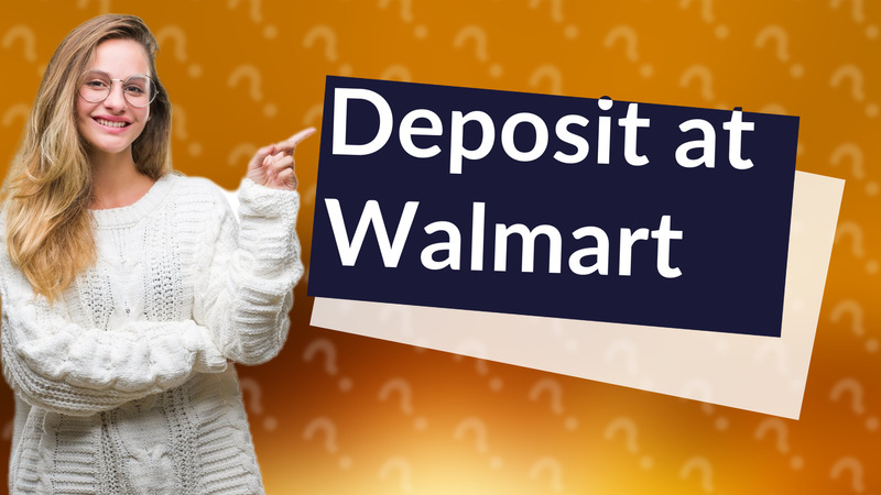 Deposit at Walmart